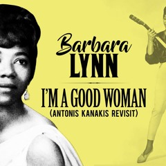 Barbara Lynn - I'm A Good Woman (Antonis Kanakis Revisit)