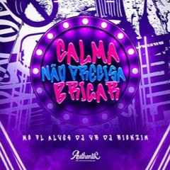 CALMA NÃO PRECISA BRIGAR - Mc Pl Alves - (DJ VR & DJ RICKZIN)