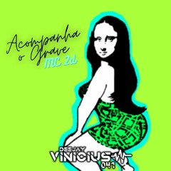 Acompanha O Grave MC 2D Prod. DJ Vinicius 041 (ELETROFUNK) DISPONIVEL NO SPOTIFY