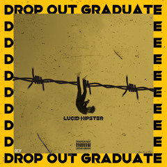 D.O.G(Drop Out Graduate)[Prod. SwaggieleeWWbeats]