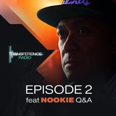 Transference Radio - Episode 2 [feat. Nookie Q&A]
