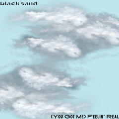 You Got Me (Feelin' Real)