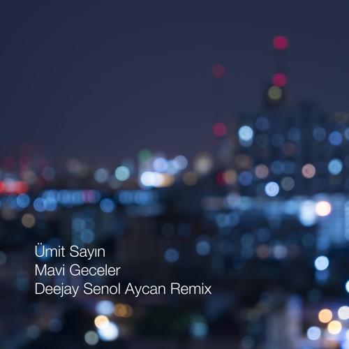 Ümit Sayın - Mavi Geceler (Deejay Senol Aycan Edit)