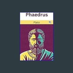 (<E.B.O.O.K.$) ⚡ Phaedrus: The Madness of Eros, and Ideal Love (Grapevine edition) [K.I.N.D.L.E]