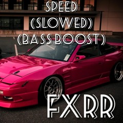 FXRR - Speed (Slowed + Bass Boost)