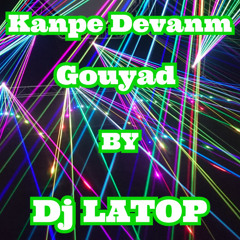 kanpe Devanm Gouyad By Dj Latop