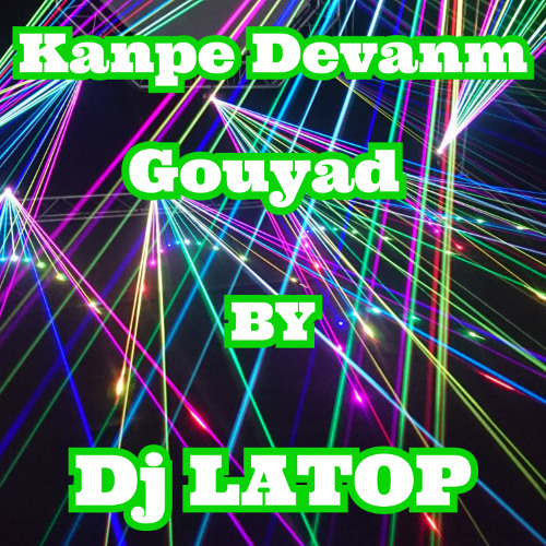 kanpe Devanm Gouyad By Dj Latop