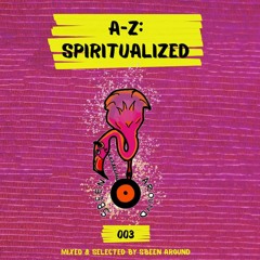 Sbeen Around | A - Z : Spiritualized