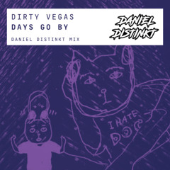 Dirty Vegas - Days Gone By [Daniel Distinkt Remix]