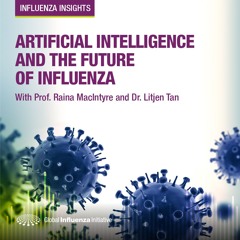 Influenza Insights - Episode 3: Artificial Intelligence and The Future of Influenza