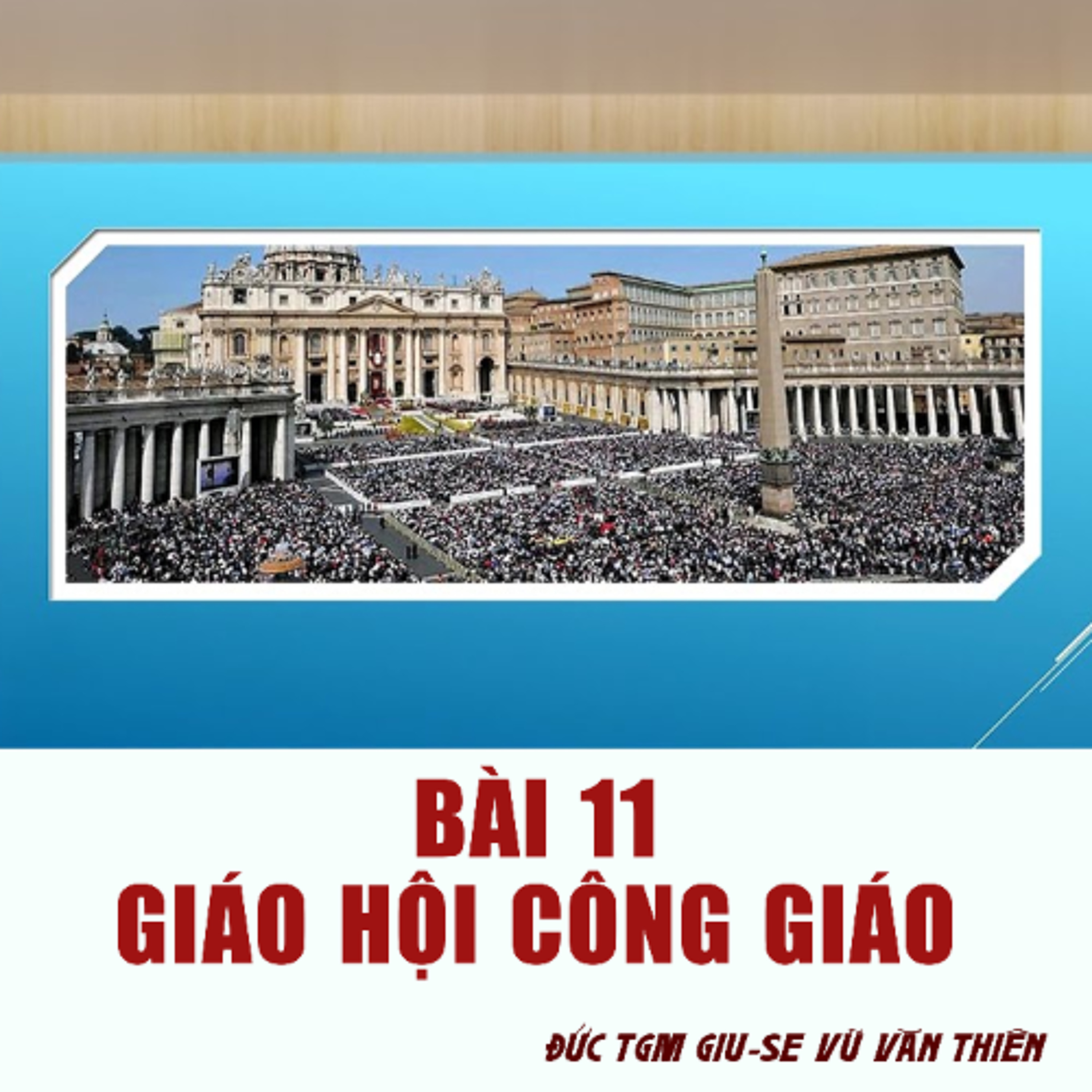 Bài 11_ Giáo Hội công giáo _ Giáo lý cho người trưởng thành