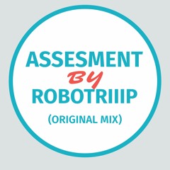 ROBOTRIIIP - Assessment (Original Mix)