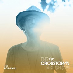 Acid Pauli - The Crosstown Mix Show 088.