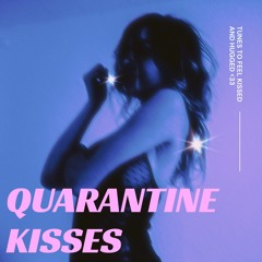 Quarantine Kisses