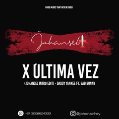 X Última Vez (Johansel Intro Edit) - Daddy Yankee Ft. Bad Bunny - 094 bpm