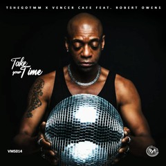 Tshego TMM X Vencer Cafe & Rober Owens - Take Your Time (Instrumental Mix)