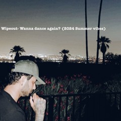 Wipeout- Wanna Dance? (Summer '24)