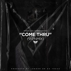 Summer Walker x WPNOFLOVE - Come Thru (WPNMIX)