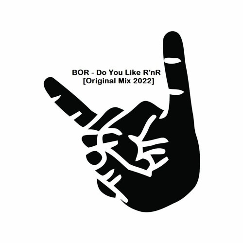 BOR - Do You Like R'nR [Original Mix 2022]