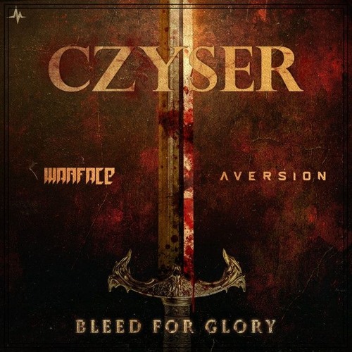 Warface & Aversion - Bleed For Glory [Czyser Uptempo Edit]