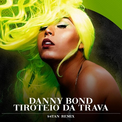 Danny Bond - Tiroteio da Trava (S4TAN Remix)