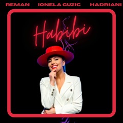 ReMan x Ionela Guzic x Hadriani - Habibi