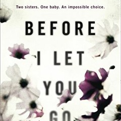 [GET] EPUB KINDLE PDF EBOOK Before I Let You Go: A Novel by  Kelly Rimmer 📪