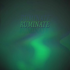 Ruminate (Prod. G)