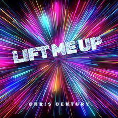 Chris Century - Lift Me Up