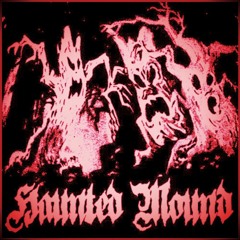 Haunted Mound (FULL LEAKS + REMIXES) 24h+🎧
