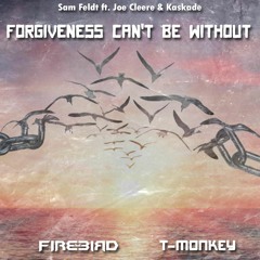 Sam Feldt $ Kaskade - Forgiveness Can't Be Without (FIREBIRD & T-Monkey MS)Freedownload