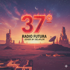 37 GRADOS (Radio Futura) cover by DELAFLOR