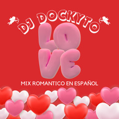 Romántico En Español Mix DJ Dockyto L.A