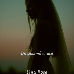 Do you miss me
