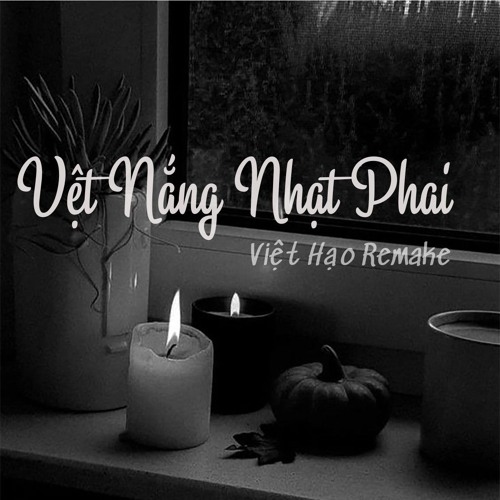Việt Hạo - Remake | Vệt Nắng Nhạt Phai Kai x Xưa Lâm