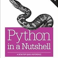 [READ] PDF 💚 Python in a Nutshell: A Desktop Quick Reference by Alex MartelliAnna Ma