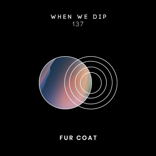 Fur Coat - When We Dip 137