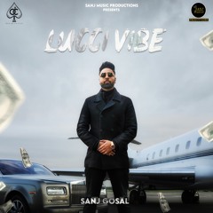 Lucci Vibe By Sanj Gosal  | Coin Digital | New Punjabi Songs 2022