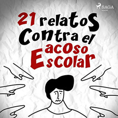[Access] PDF 💌 21 relatos Contra el acoso Escolar by  Editorial SM,Bea Rebollo,Eladi