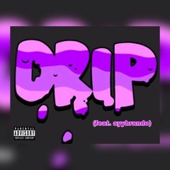 Drip (Feat. Ayybrando)