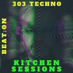 303 Techno (Kitchen Sessions)