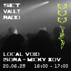 20.05.25 - LOCAL VOID w/ ISORA B2B MICKY XOV