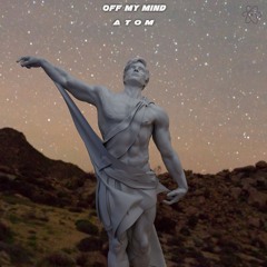 Atom - Off My Mind