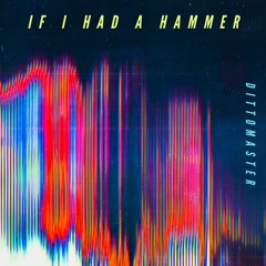 If I Had A Hammer