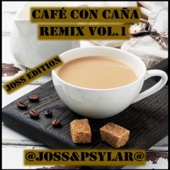 Cafe Con Caña >>> @joss&psylar <<< JOSS REMIX <<<<