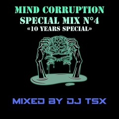 Mind Corruption Special Mix N°4 - 10 Years Special - Mixed by DJ TSX