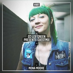 DJ LEX GREEN presents GUESTMIX #107 - MONA MOORE (DE)