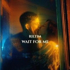 RILTIM - Wait For Me (Original Mix)