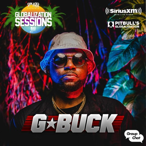 G-Buck Live on Pitbull/SpydaTEK Globalizaton Sessions [SiriusXM Feb, 23, 2021]