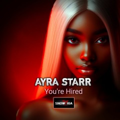 Ayra Starr You're Hired